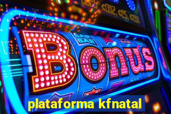 plataforma kfnatal